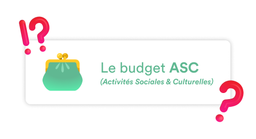 Le Budget ASC (Activité Sociale et Culturelle) d'un CSE